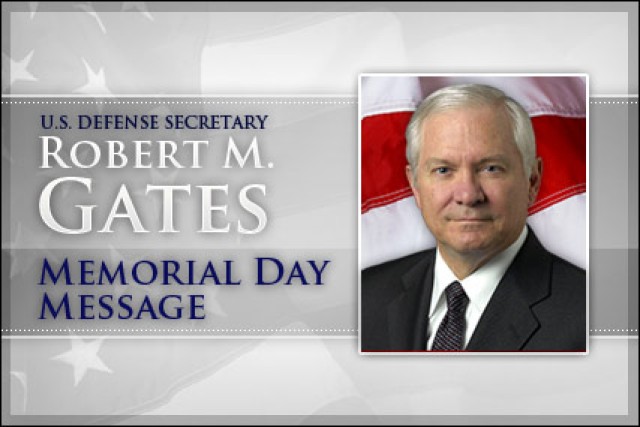 U.S. Secretary of Defense Robert M. Gates 2011 Memorial Day Message