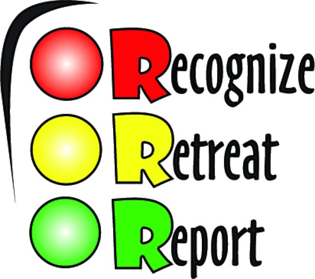 Remember the three R's, Recognize, Retreat and Report.