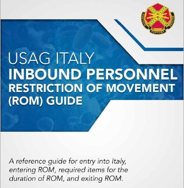 U.S. Army Garrison Italy created a handbook, developed by the Summer 2020 Permanent Change of Station Task Force, to make the restriction of movement process as smooth as possible for newcomers arriving during an uncertain time. This handbook will answer many of the questions all incoming members may have regarding arriving in Italy under the current COVID-19 conditions.