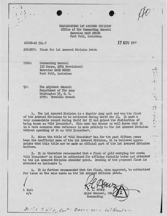 Fort Bliss, Texas - 1955: Patch Orders Requesting for a Separate Tab
According to Kari Atkinson, Director of the 1st Armored Division & Fort Bliss Museum, this looks to be a copy of patch orders from the Office of the Commanding General requesting for the addition of the Old Ironsides tab. “Submitted in late 1955, it would have been granted in early 1956; the patch orders would have been the request to make Old Ironsides the official army nickname as well as to add the tab to the patch as a separate item.” Clay Mattson, G3 Chief of Force Integration, 1AD, tracked down this original hard copy “so that I could have a little piece of our division’s history on my wall." (Image courtesy of 1st Brigade Combat Team, 1st Armored Division)