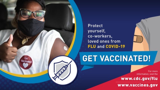 As influenza (flu) season approaches and COVID-19 remains a threat, protect yourself, your family, and your workplace: Get vaccinated against flu and COVID-19 