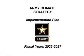The U.S. Army released its Climate Strategy Implementation Plan to respond to threats from climate that affect installation and unit sustainability, readiness...