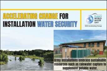 World Water Day: Accelerating Change - 
On 22 March 2023, the Army Joins the World in Recognizing the Importance of Water to our Soldiers, Missions, and Communities