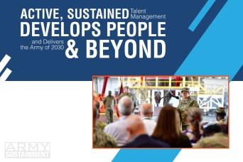 Active, Sustained Talent Management Develops People and Delivers the Army of 2030 and Beyond 