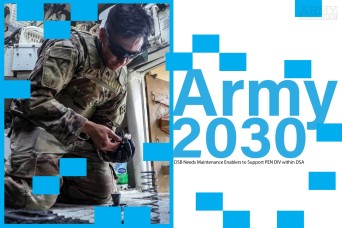Army 2030 | DSB Needs Maintenance Enablers to Support PEN DIV within DSA 