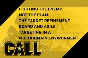 Fighting the Enemy, Not the Plan: The Target Refinement Board and Agile Targeting
in a Multidomain Environment