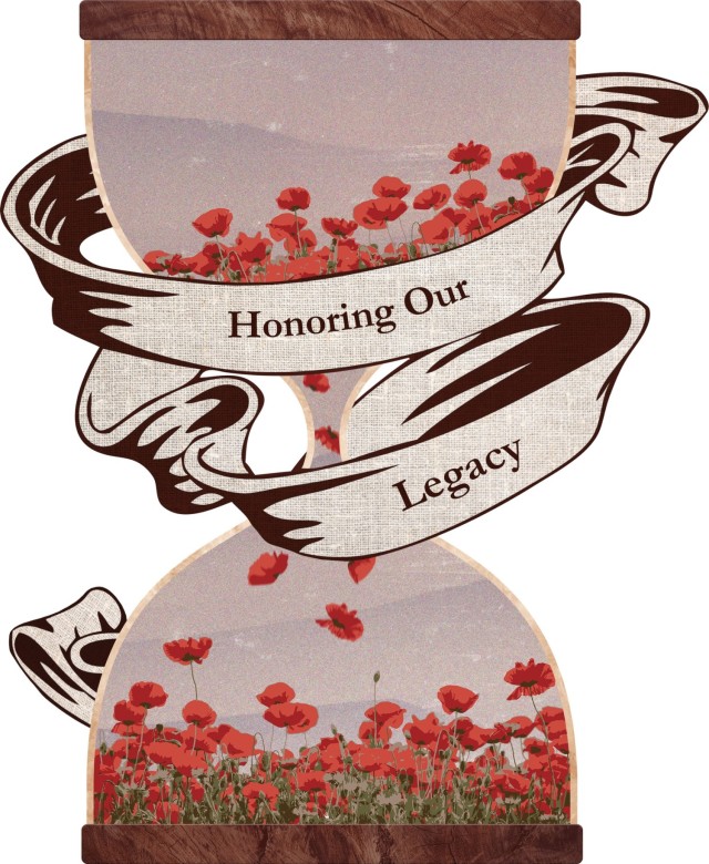 Honoring our Legacy Graphic: An hour glass with red poppies floating from the top to the bottom and a ribbon around it saying &#34;honoring our legacy&#34;