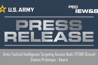 Army Tactical Intelligence Targeting Access Node (TITAN) Ground Station Prototype - Award