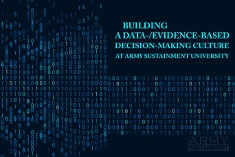 Building a Data-/Evidence-Based Decision-Making Culture at Army Sustainment University