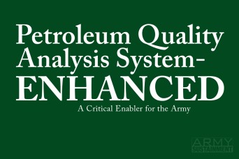 Petroleum Quality Analysis System-Enhanced | A Critical Enabler for the Army