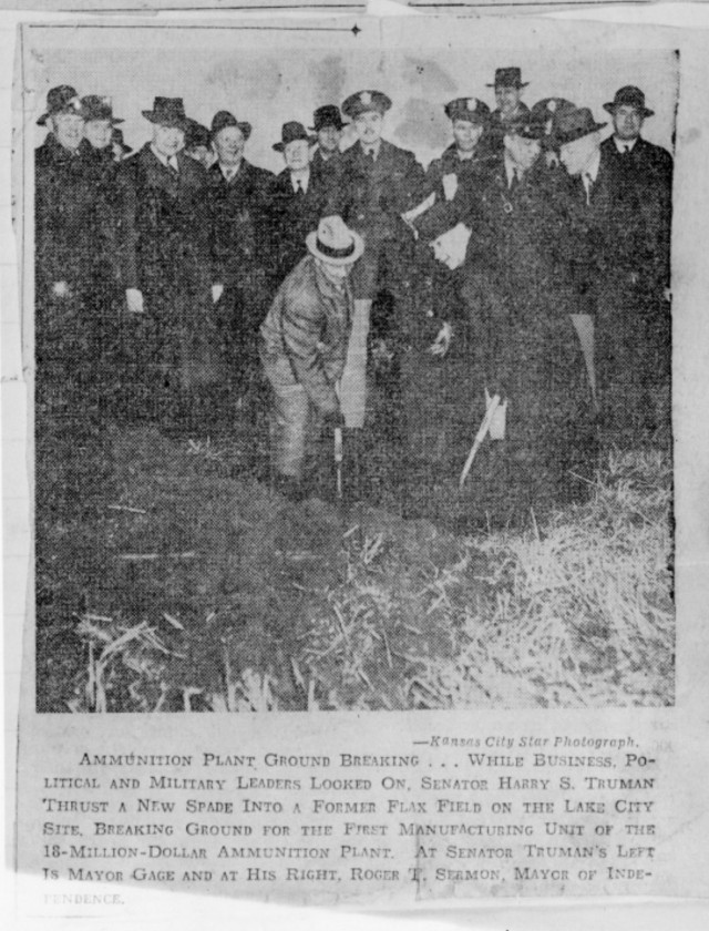 INDEPENDENCE, Mo. — Senator Harry S. Truman helps break ground on the first manufacturing unit at Lake City Army Ammunition Plant in 1940.