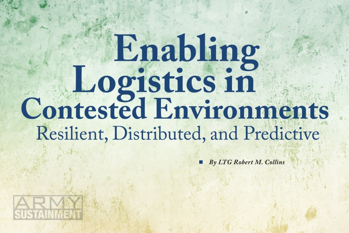 Enabling Logistics in Contested Environments Resiliency, Distributed, and Predictive