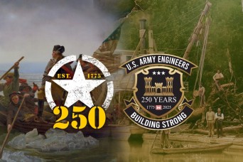Making America Great: The Army and Its Engineers Celebrate 250 Years of Service