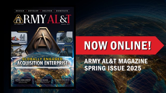 The Spring 2025 issue of Army AL&T Magazine is now online.