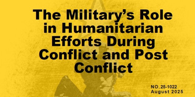 The Military’s Role in Humanitarian Efforts During Conflict and Post Conflict