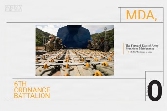 MDA, 6th Ordnance Battalion: The Forward Edge of Army Munitions Maintenance
